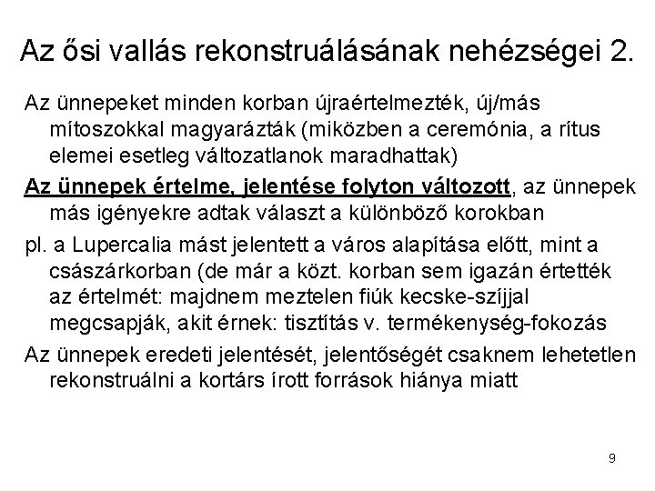 Az ősi vallás rekonstruálásának nehézségei 2. Az ünnepeket minden korban újraértelmezték, új/más mítoszokkal magyarázták