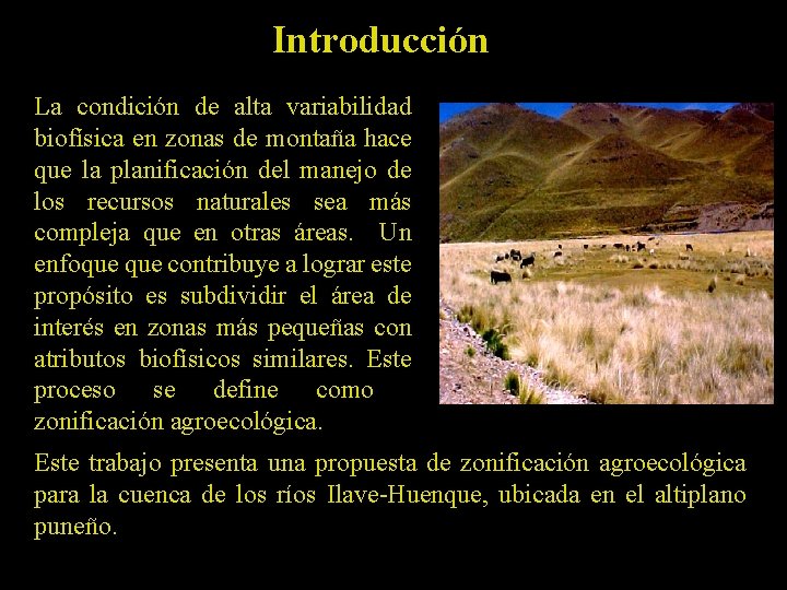 Introducción La condición de alta variabilidad biofísica en zonas de montaña hace que la