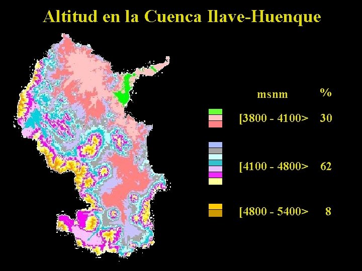 Altitud en la Cuenca Ilave-Huenque msnm % [3800 - 4100> 30 [4100 - 4800>