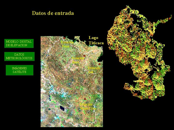 Datos de entrada MODELO DIGITAL DE ELEVACION DATOS METEOROLÓGICOS IMÁGENES SATÉLITE Lago Titicaca Estación