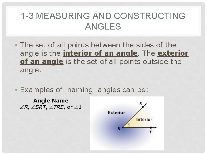 1 -3 MEASURING AND CONSTRUCTING ANGLES • The set of all points between the