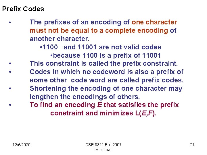 Prefix Codes • • • The prefixes of an encoding of one character must