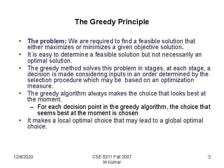 The Greedy Principle • The problem: We are required to find a feasible solution