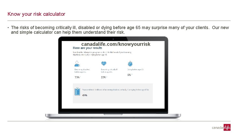 CONFIDENTI 4 Know your risk calculator • The risks of becoming critically ill, disabled