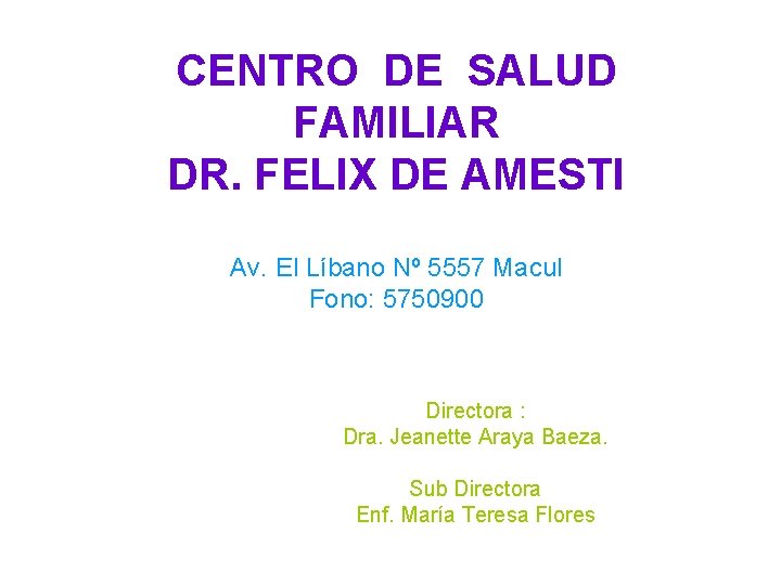 CENTRO DE SALUD FAMILIAR DR. FELIX DE AMESTI Av. El Líbano Nº 5557 Macul