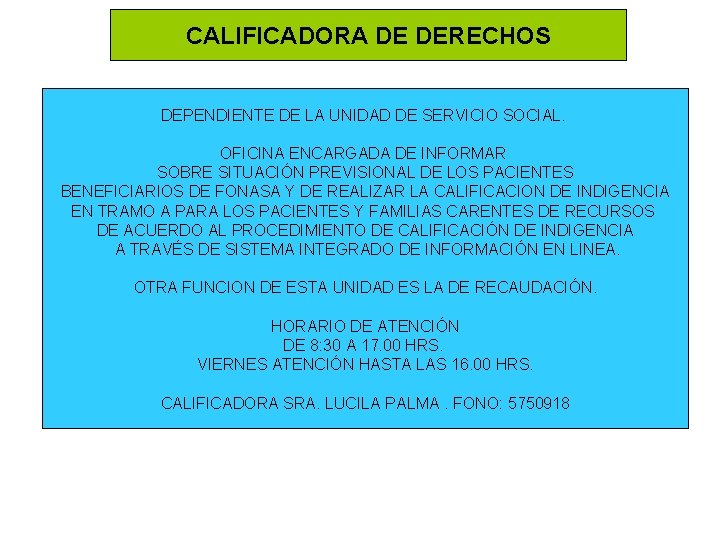 CALIFICADORA DE DERECHOS DEPENDIENTE DE LA UNIDAD DE SERVICIO SOCIAL. OFICINA ENCARGADA DE INFORMAR