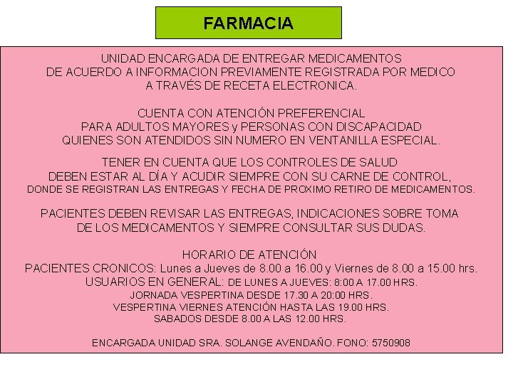 FARMACIA UNIDAD ENCARGADA DE ENTREGAR MEDICAMENTOS DE ACUERDO A INFORMACION PREVIAMENTE REGISTRADA POR MEDICO