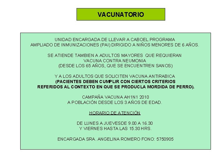 VACUNATORIO UNIDAD ENCARGADA DE LLEVAR A CABOEL PROGRAMA AMPLIADO DE INMUNIZACIONES (PAI) DIRIGIDO A