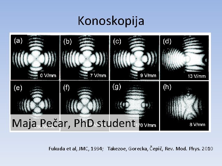 Konoskopija Maja Pečar, Ph. D student Fukuda et al, JMC, 1994; Takezoe, Gorecka, Čepič,