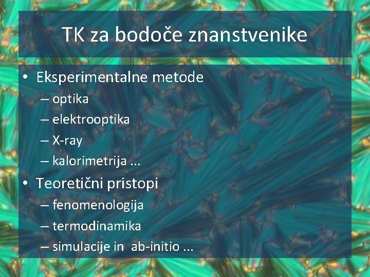 TK za bodoče znanstvenike • Eksperimentalne metode – optika – elektrooptika – X-ray –