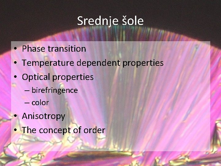 Srednje šole • Phase transition • Temperature dependent properties • Optical properties – birefringence