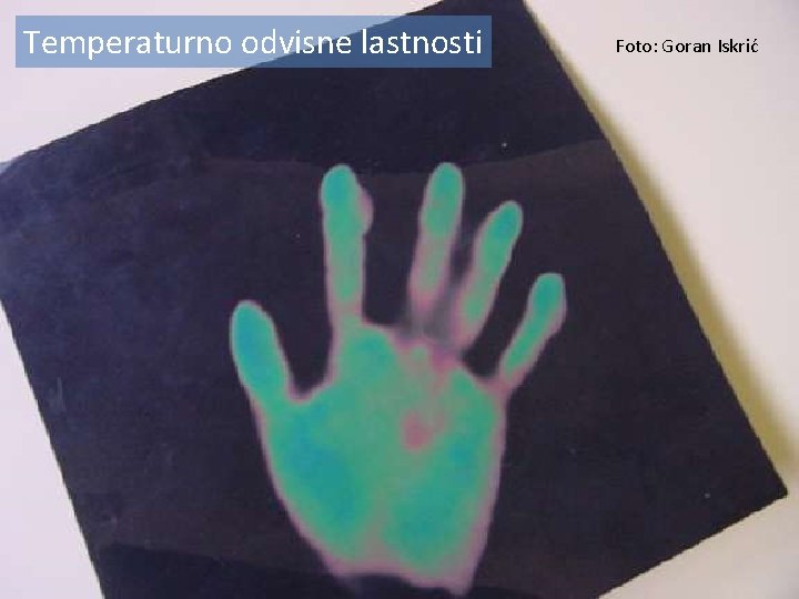 Temperaturno odvisne lastnosti Foto: Goran Iskrić 