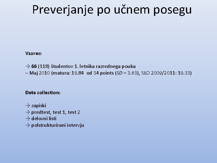 Preverjanje po učnem posegu Vzorec: → 66 (118) študentov 1. letnika razrednega pouka –