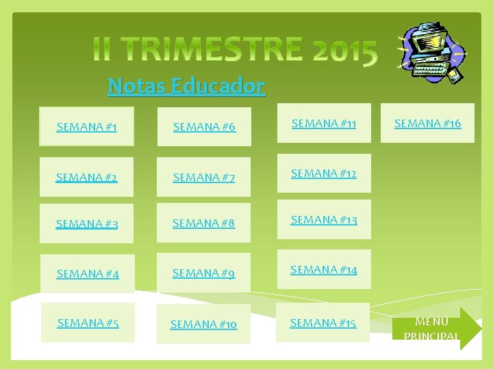 Notas Educador SEMANA #1 SEMANA #6 SEMANA #11 SEMANA #2 SEMANA #7 SEMANA #12 Notas Educador SEMANA #1 SEMANA #6 SEMANA #11 SEMANA #2 SEMANA #7 SEMANA #12