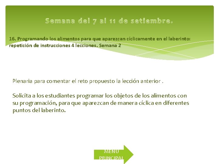 16. Programando los alimentos para que aparezcan cíclicamente en el laberinto: repetición de instrucciones