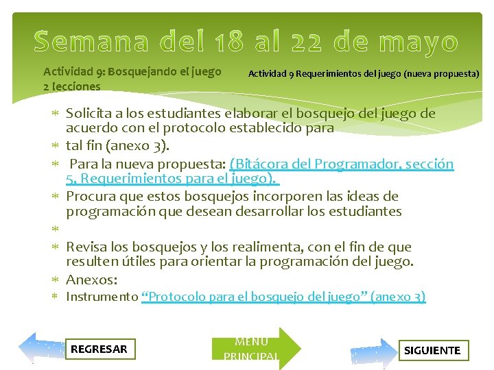 Actividad 9: Bosquejando el juego 2 lecciones Actividad 9 Requerimientos del juego (nueva propuesta)