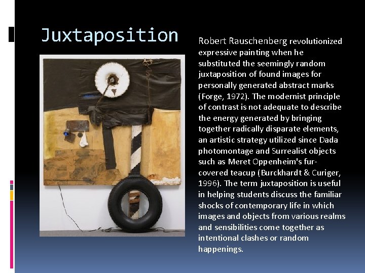 Juxtaposition Robert Rauschenberg revolutionized expressive painting when he substituted the seemingly random juxtaposition of Juxtaposition Robert Rauschenberg revolutionized expressive painting when he substituted the seemingly random juxtaposition of