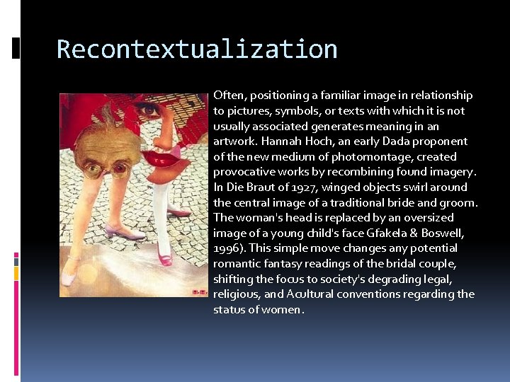 Recontextualization Often, positioning a familiar image in relationship to pictures, symbols, or texts with Recontextualization Often, positioning a familiar image in relationship to pictures, symbols, or texts with