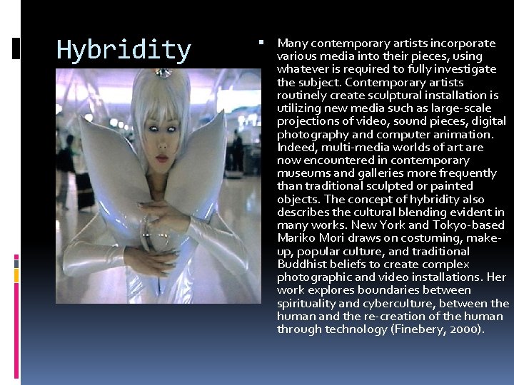 Hybridity Many contemporary artists incorporate various media into their pieces, using whatever is required Hybridity Many contemporary artists incorporate various media into their pieces, using whatever is required