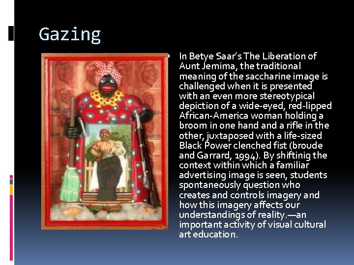 Gazing In Betye Saar’s The Liberation of Aunt Jemima, the traditional meaning of the Gazing In Betye Saar’s The Liberation of Aunt Jemima, the traditional meaning of the