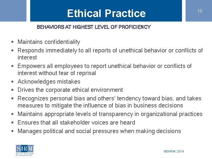 Ethical Practice 16 BEHAVIORS AT HIGHEST LEVEL OF PROFICIENCY § Maintains confidentiality § Responds