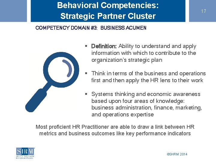 Behavioral Competencies: Strategic Partner Cluster 17 COMPETENCY DOMAIN #3: BUSINESS ACUMEN § Definition: Ability