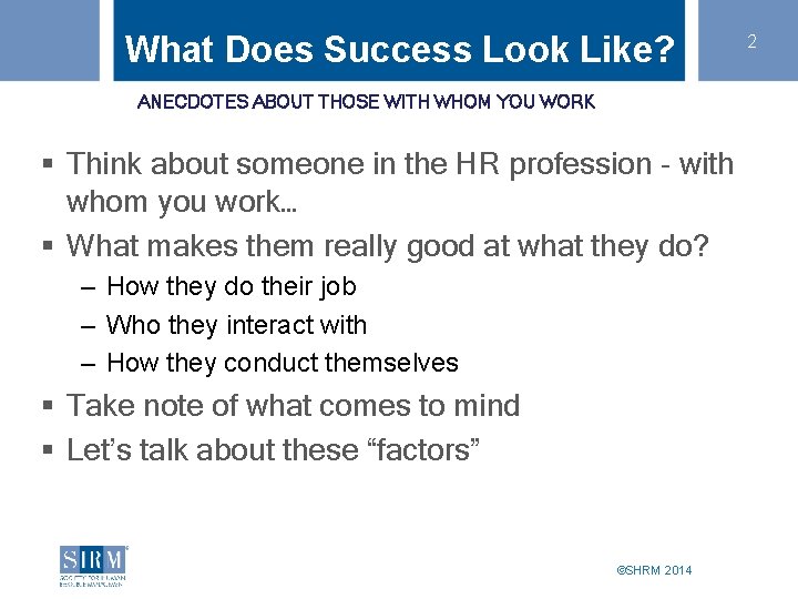 What Does Success Look Like? ANECDOTES ABOUT THOSE WITH WHOM YOU WORK § Think