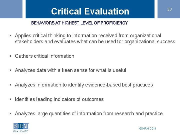 Critical Evaluation 20 BEHAVIORS AT HIGHEST LEVEL OF PROFICIENCY § Applies critical thinking to