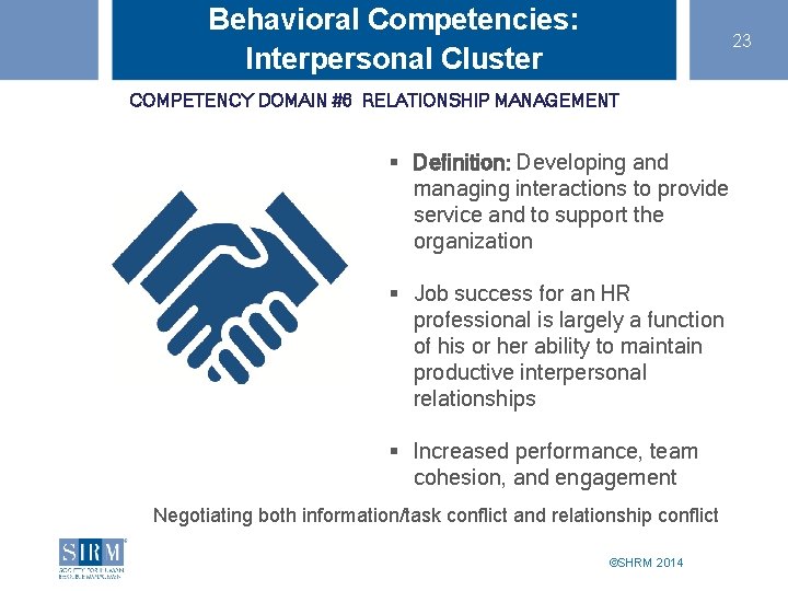 Behavioral Competencies: Interpersonal Cluster 23 COMPETENCY DOMAIN #6 RELATIONSHIP MANAGEMENT § Definition: Developing and