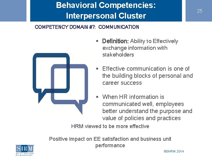 Behavioral Competencies: Interpersonal Cluster 25 COMPETENCY DOMAIN #7: COMMUNICATION § Definition: Ability to Effectively