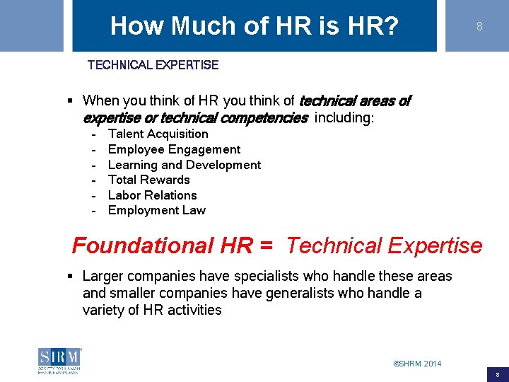 How Much of HR is HR? 8 TECHNICAL EXPERTISE § When you think of