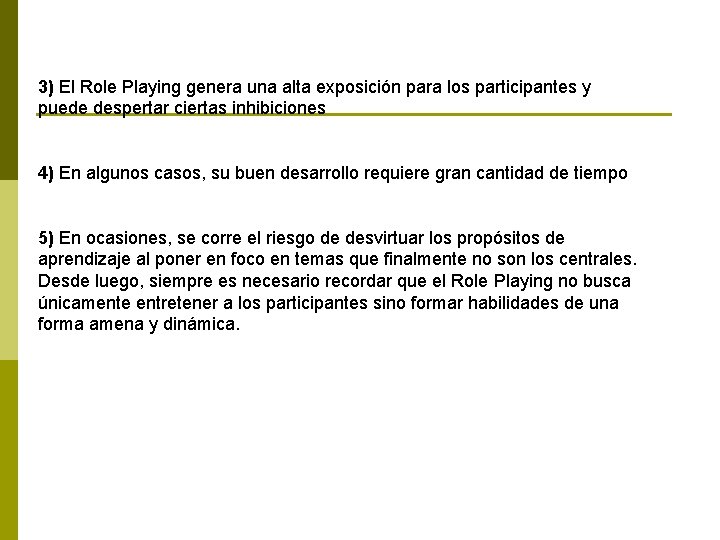 3) El Role Playing genera una alta exposición para los participantes y puede despertar