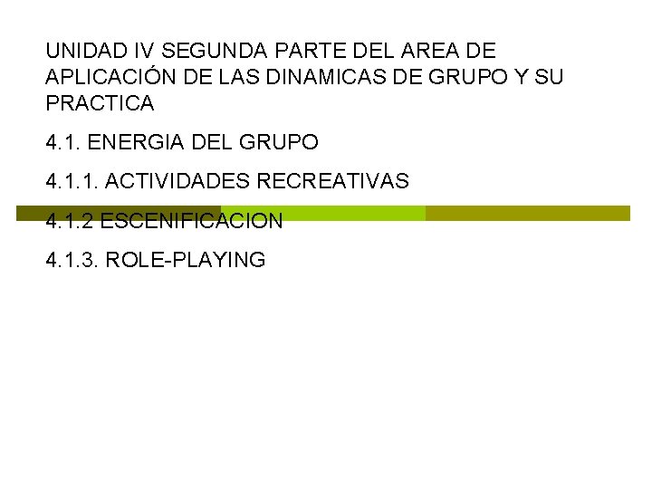 UNIDAD IV SEGUNDA PARTE DEL AREA DE APLICACIÓN DE LAS DINAMICAS DE GRUPO Y