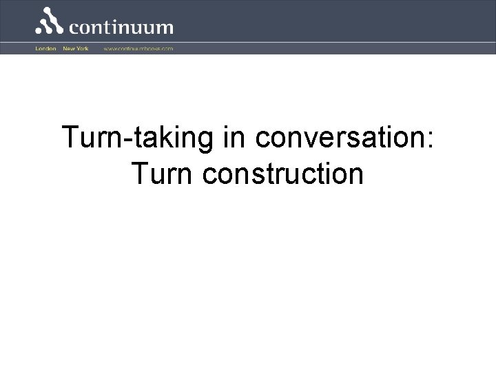 Turn-taking in conversation: Turn construction 