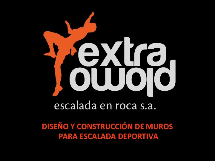 DISEÑO Y CONSTRUCCIÓN DE MUROS PARA ESCALADA DEPORTIVA 
