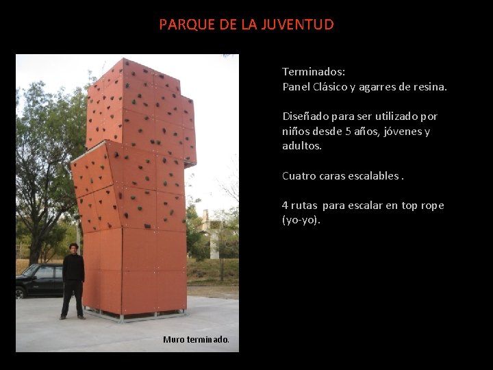 PARQUE DE LA JUVENTUD Terminados: Panel Clásico y agarres de resina. Diseñado para ser