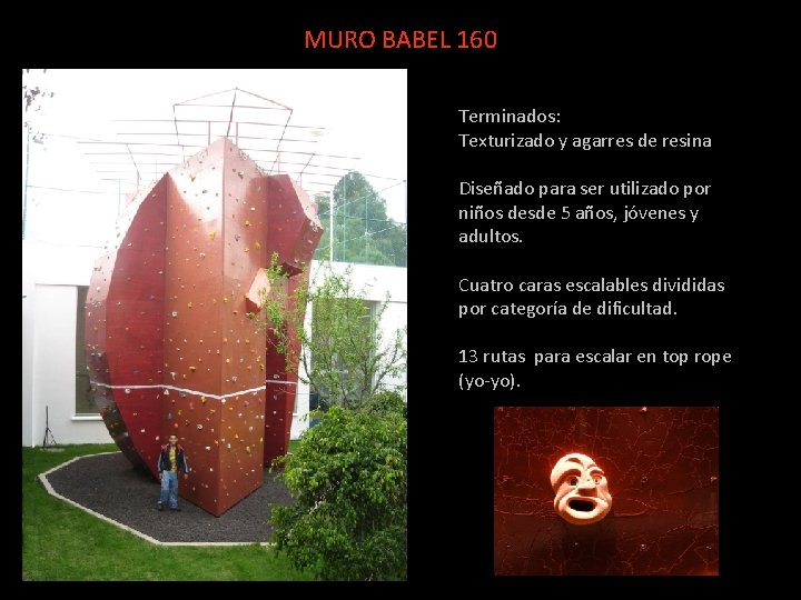MURO BABEL 160 Terminados: Texturizado y agarres de resina Diseñado para ser utilizado por