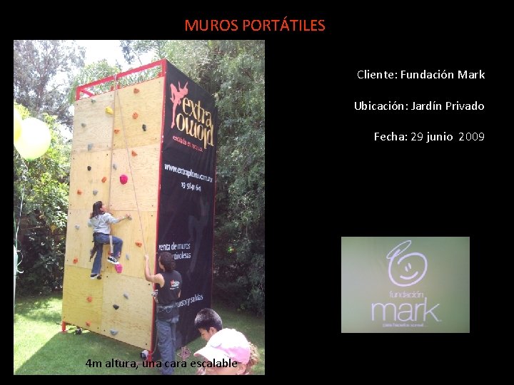 MUROS PORTÁTILES Cliente: Fundación Mark Ubicación: Jardín Privado Fecha: 29 junio 2009 4 m