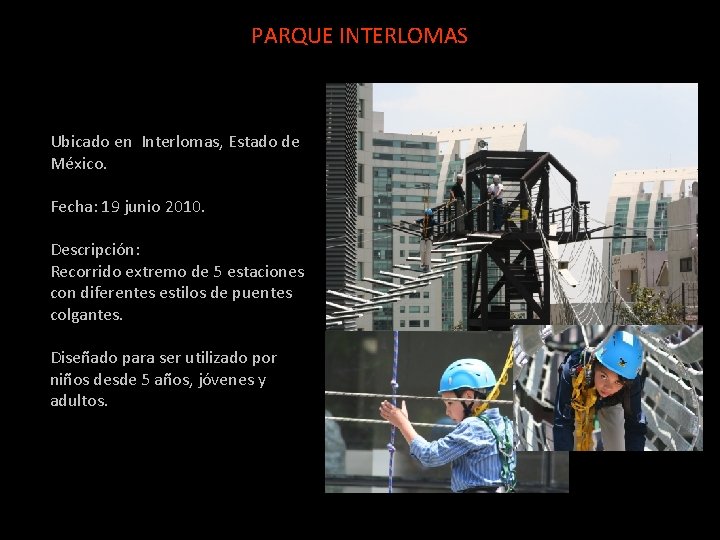 PARQUE INTERLOMAS Ubicado en Interlomas, Estado de México. Fecha: 19 junio 2010. Descripción: Recorrido