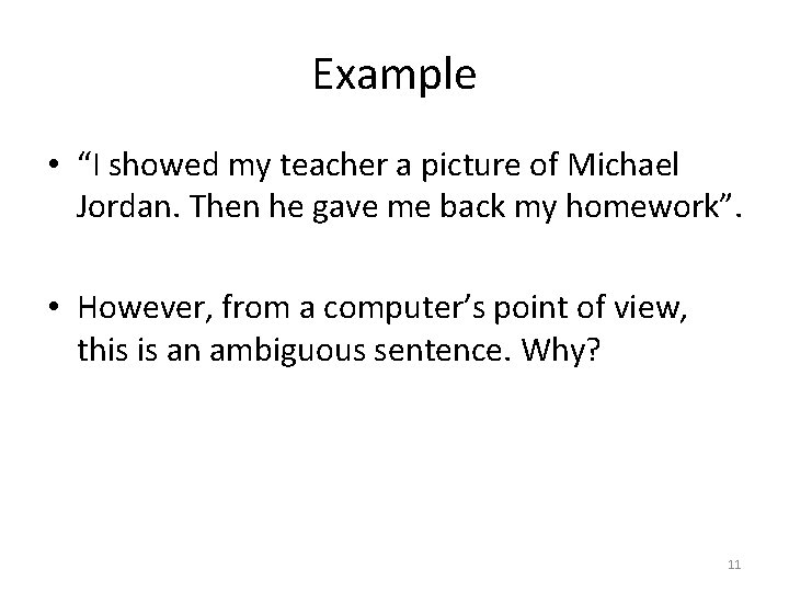 Example • “I showed my teacher a picture of Michael Jordan. Then he gave