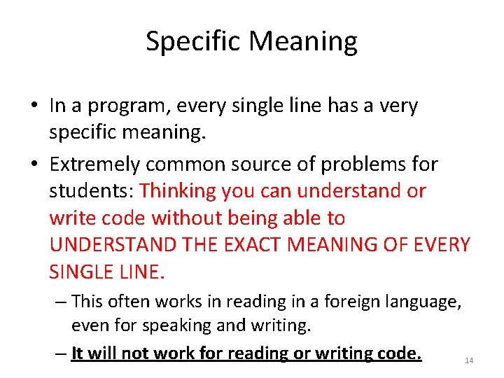 Specific Meaning • In a program, every single line has a very specific meaning.