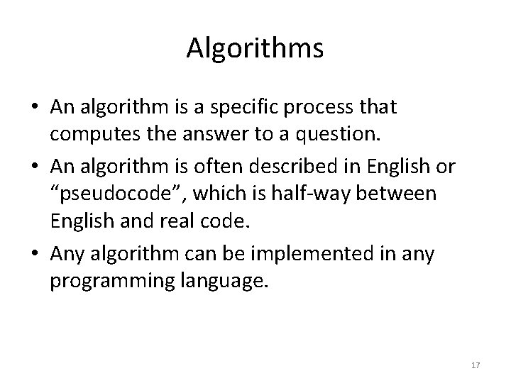 Algorithms • An algorithm is a specific process that computes the answer to a