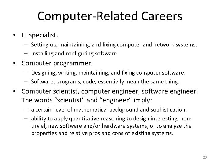 Computer-Related Careers • IT Specialist. – Setting up, maintaining, and fixing computer and network