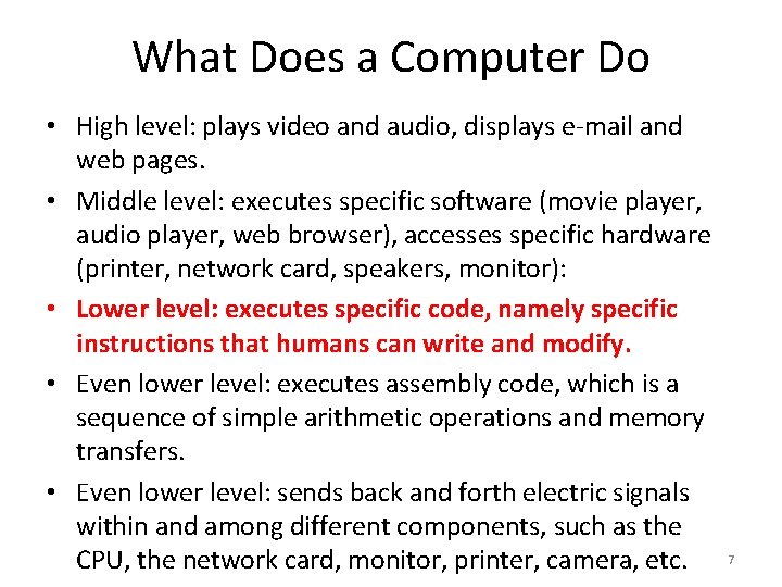 What Does a Computer Do • High level: plays video and audio, displays e-mail