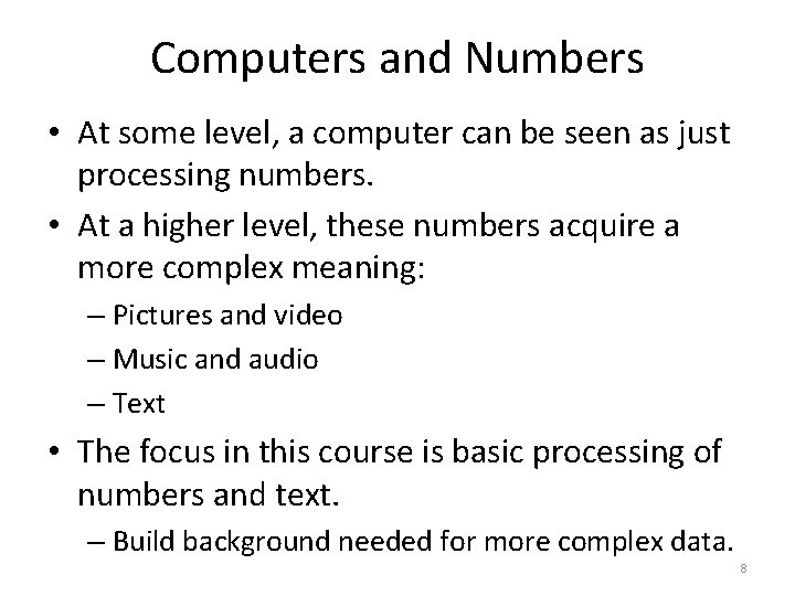 Computers and Numbers • At some level, a computer can be seen as just