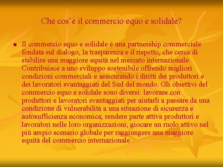 Che cos’è il commercio equo e solidale? n Il commercio equo e solidale è