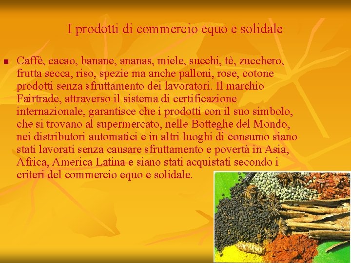 I prodotti di commercio equo e solidale n Caffè, cacao, banane, ananas, miele, succhi,