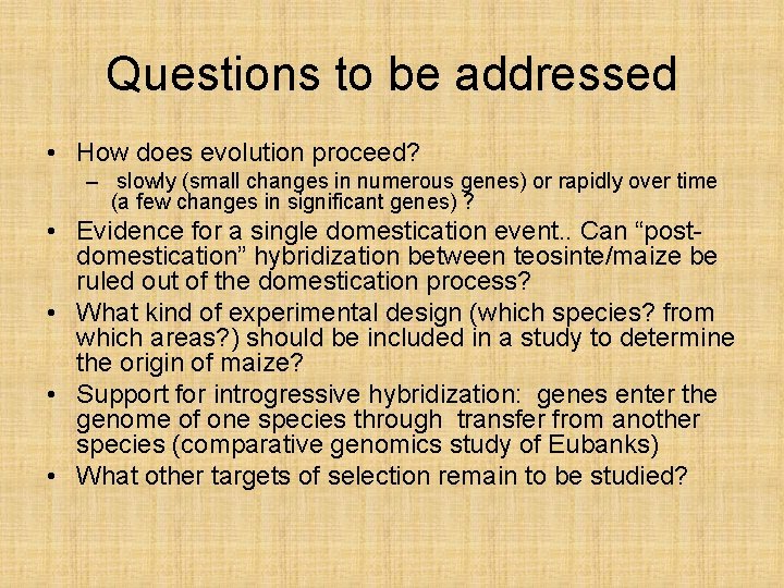 Questions to be addressed • How does evolution proceed? – slowly (small changes in