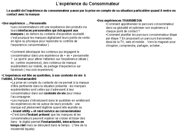 L’expérience du Consommateur La qualité de l’expérience du consommateur passe par la prise en