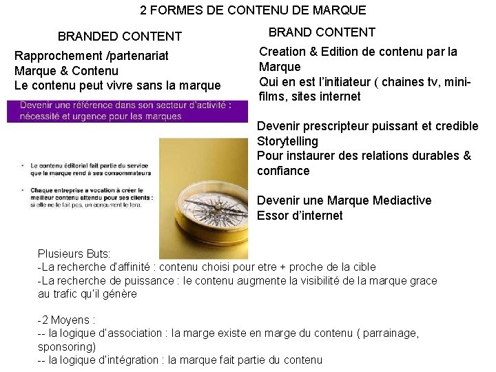 2 FORMES DE CONTENU DE MARQUE BRANDED CONTENT Rapprochement /partenariat Marque & Contenu Le